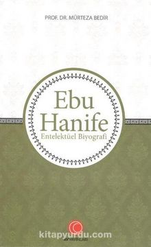Ebu Hanife & Entelektüel Biyografi