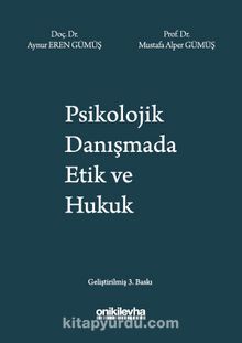 Psikolojik Danışmada Etik ve Hukuk - Prof. Dr. Aynur Eren Gümüş