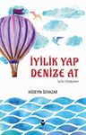 İyilik Yap Denize At &amp; İyilik Hikayeleri