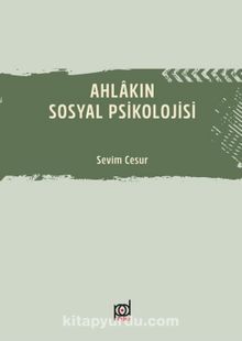 Ahlakın Sosyal Psikolojisi - Sevim Cesur