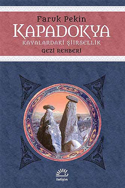 Kapadokya - Kayalardaki Şiirsellik & Gezi Rehberi