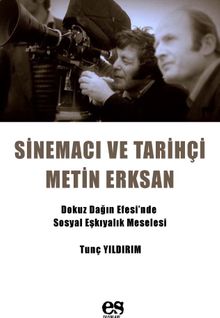 Sinema ve Tarihçi Metin Erksan & Dokuz Dağın Efesi’nde Sosyal Eşkıyalık Meselesi