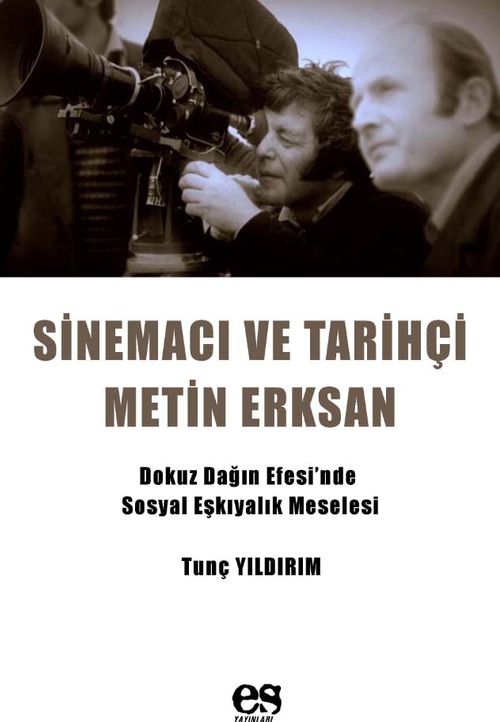 Sinema ve Tarihçi Metin Erksan & Dokuz Dağın Efesi'nde Sosyal Eşkıyalık Meselesi