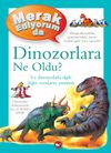 Merak Ediyorum da Dinozorlara Ne Oldu? (Ciltli)