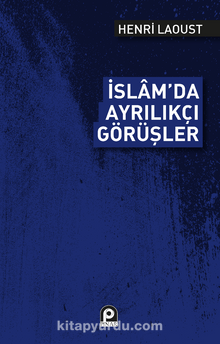 İslâm'da Ayrılıkçı Görüşler - Henry Laoust