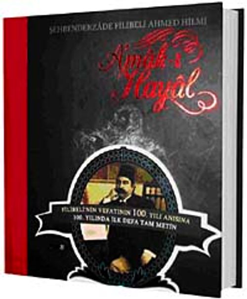 A'mak-ı Hayal (Vefatının 100. Yılı Anısına İlk Defa Özel Baskı Tam Metin)