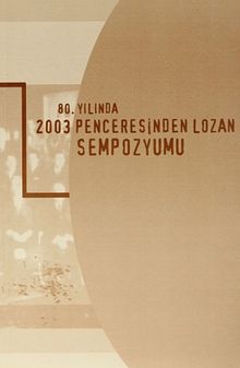 80.Yılında 2003 Penceresinden Lozan Sempozyumu