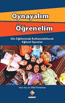 Oynayalım Öğrenelim & Din Eğitiminde Kullanılabilecek Eğitsel Oyunlar