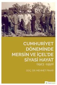 Cumhuriyet Döneminde Mersin ve İçel’de Siyasi Hayat (1923-1950)