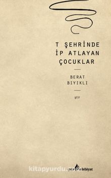 T Şehrinde İp Atlayan Çocuklar - Berat Bıyıklı