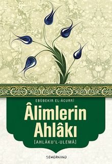 Alimlerin Ahlakı (Ahlaku'l-Ulema) - Ebubekir El-Acurri