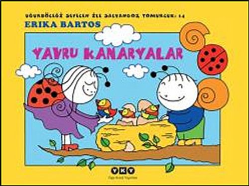 Uğurböceği Sevecen ile Salyangoz Tomurcuk:14 / Yavru Kanaryalar
