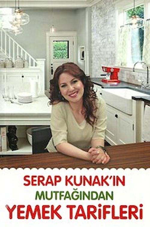 Serap Kunak'ın Mutfağından  Yemek Tarifleri