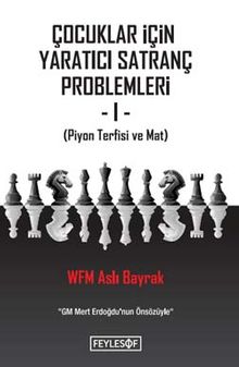 Çocuklar İçin Yaratıcı Satranç Problemleri 1: Piyon Terfisi ve Mat 
