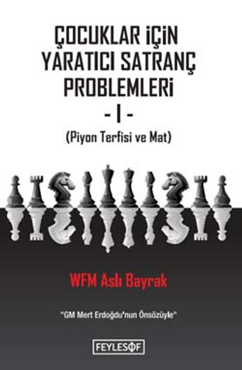 Çocuklar İçin Yaratıcı Satranç Problemleri 1: Piyon Terfisi ve Mat 