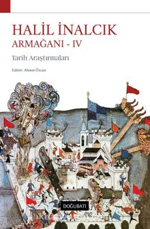 Halil İnalcık Armağanı IV & Tarih Araştırmaları - Ahmet Özcan