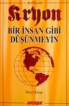 Kryon / Bir İnsan Gibi D&uuml;ş&uuml;nmeyin / 2. Kitap