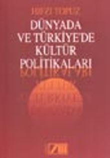 Dünyada ve Türkiye'de Kültür Politikaları