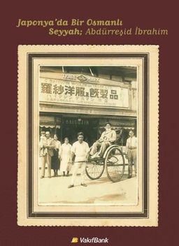 Japonya'da Bir Osmanlı Seyyah Abdürreşid İbrahim (Ciltli)