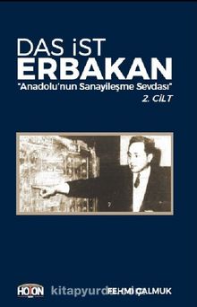 Das İst Erbakan (2. Cilt) & Anadolu’nun Sanayileşme Sevdası - Fehmi Çalmuk
