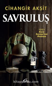 Savruluş & 1951 Kore Savaşı’nın Romanı