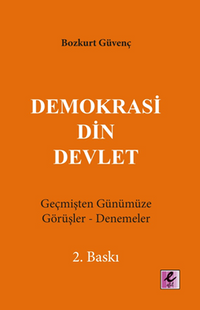 Demokrasi Din Devlet & Geçmişten Günümüze Görüşler-Denemeler