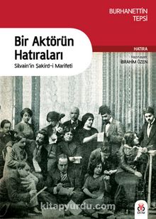 Bir Aktörün Hatıraları & Silvain’in Şakird-i Marifeti - Burhanettin Tepsi