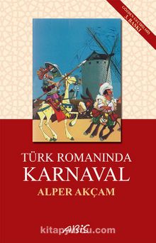 Türk Romanında Karnaval - Alper Akçam