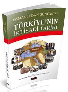 Osmanlı'dan Günümüze Türkiye'nin İktisadi Tarihi - Mehmet Dikkaya