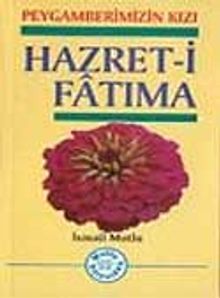 Hazret-i Fatıma (Peygamberimizin Kızı)