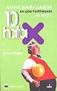 Anne Babaların En Çok Yaptıkları 10 Hata