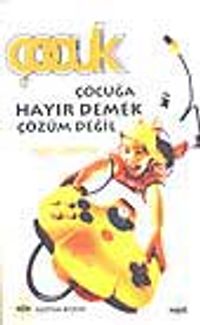 Çocuğa Hayır Demek Çözüm Değil