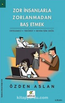 Zor İnsanlarla Zorlanmadan Baş Etmek & Ertelemeci-Terörist-Benim İşim Değil - Özden Aslan