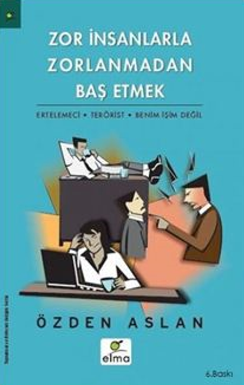 Zor İnsanlarla Zorlanmadan Baş Etmek & Ertelemeci-Terörist-Benim İşim Değil
