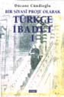 Bir Siyasi Proje Olarak Türkçe İbadet  1