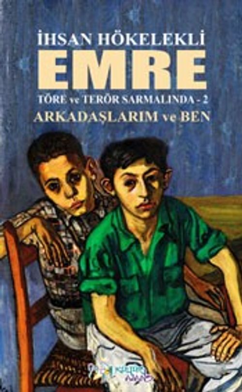 Emre / Töre ve Terör Sarmalında 2 & Arkadaşlarım ve Ben