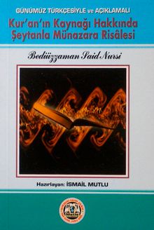 Kur'an'ın Kaynağı Hakkında Şeytanla Münazara Risalesi (Günümüz Türkçesiyle ve Açıklamalı)