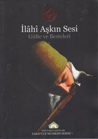 İlahi Aşkın Sesi & Güfte ve Besteleri