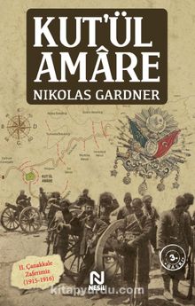 Kut’ül Amare & II. Çanakkale Zaferimiz (1915-1916) - Nikolas Gardner