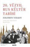 20. Y&uuml;zyıl Rus K&uuml;lt&uuml;r Tarihi & Tolstoy'dan Soljenitsin'e B&uuml;y&uuml;l&uuml; Koro