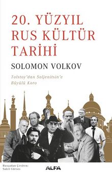 20. Yüzyıl Rus Kültür Tarihi & Tolstoy’dan Soljenitsin’e Büyülü Koro - Solomon Volkov