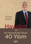 Hayatım ve Din Hizmetinde Ge&ccedil;en 40 Yılım
