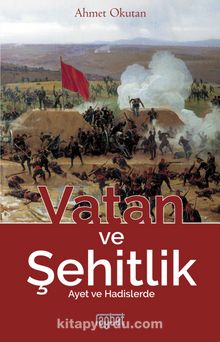 Vatan ve Şehitlik & Ayet ve Hadislerde - Ahmet Okutan
