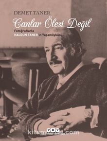 Canlar Ölesi Değil & Fotoğraflarla Haldun Taner’in Yaşamöyküsü - Demet Taner