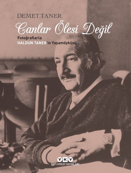 Canlar Ölesi Değil & Fotoğraflarla Haldun Taner'in Yaşamöyküsü
