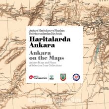 Haritalarda Ankara & Ankara Haritaları ve Planları: Koleksiyonlardan Bir Seçki