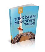 Türk İslam Medeniyeti Tarihi 
