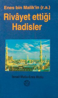 Enes Bin Malik'in (r.a.) Rivayet Ettiği Hadisler