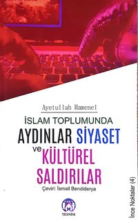 İslam Toplumunda Aydınlar Siyaset ve Kültürel Saldırılar (İnce Noktalar 4)