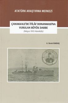 Çanakkale'de İtilaf Donanması'na Vurulan Büyük Darbe (Mayıs 1915 Harekatı)